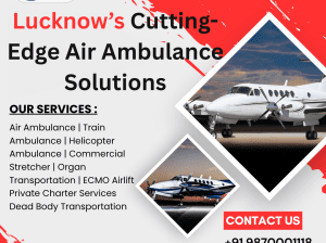Lucknow’s Cutting-Edge Air Ambulance Solutions