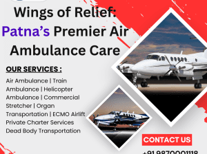 Wings of Relief: Patna’s Premier Air Ambulance Care